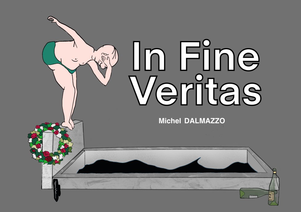 In fine Veritas - Michel DALMAZZO